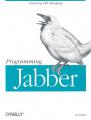 Book cover: Programming Jabber: Extending XML Messaging