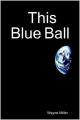 Book cover: This Blue Ball
