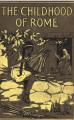 Small book cover: The Childhood of Rome