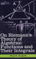 Book cover: On Riemann's Theory of Algebraic Functions and their Integrals