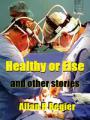 Small book cover: Healthy or Else and other stories