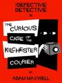Small book cover: The Defective Detective: The Curious Case of the Kilchester Courier