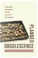 Book cover: Planned Obsolescence: Publishing, Technology, and the Future of the Academy