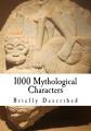Book cover: 1000 Mythological Characters Briefly Described