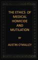 Book cover: The Ethics of Medical Homicide and Mutilation