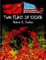 Small book cover: Two Flags in China: A Travelogue