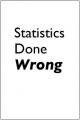 Book cover: Statistics Done Wrong