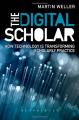 Book cover: The Digital Scholar: How Technology Is Transforming Scholarly Practice