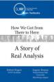 Book cover: How We Got From There to Here: A Story of Real Analysis