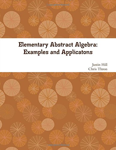Large book cover: Elementary Abstract Algebra: Examples and Applications