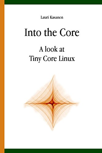 Large book cover: Into the Core: A look at Tiny Core Linux