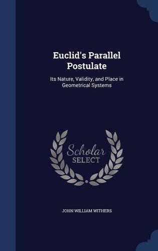 Large book cover: Euclid's Parallel Postulate: Its Nature, Validity and Place in Geometrical Systems