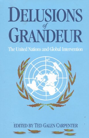 Large book cover: Delusions of Grandeur: The United Nations and Global Intervention