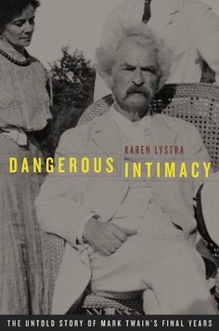 Large book cover: Dangerous Intimacy: The Untold Story of Mark Twain's Final Years