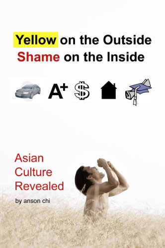 Large book cover: Yellow on the Outside, Shame on the Inside: Asian Culture Revealed