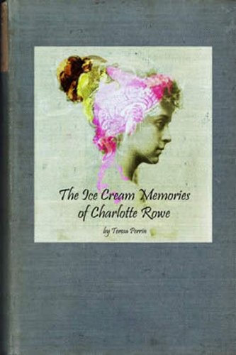 Large book cover: The Ice Cream Memories of Charlotte Rowe