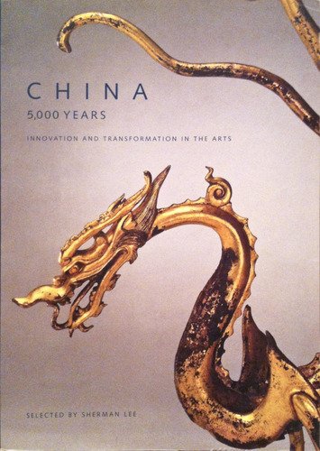 Large book cover: China, 5000 Years: Innovation and Transformation in the Arts