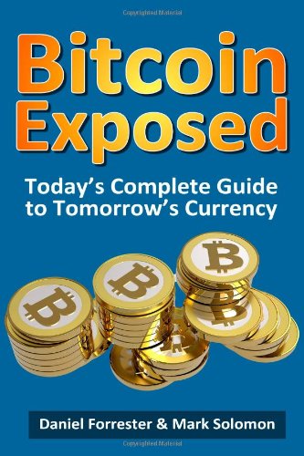 Large book cover: Bitcoin Exposed: Today's Complete Guide to Tomorrow's Currency