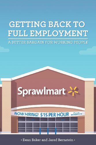 Large book cover: Getting Back to Full Employment: A Better Bargain for Working People